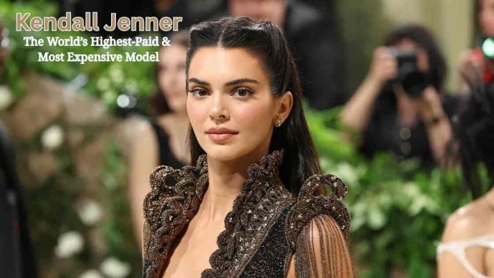 Kendall Jenner The World’s Highest-Paid & Most Expensive Model