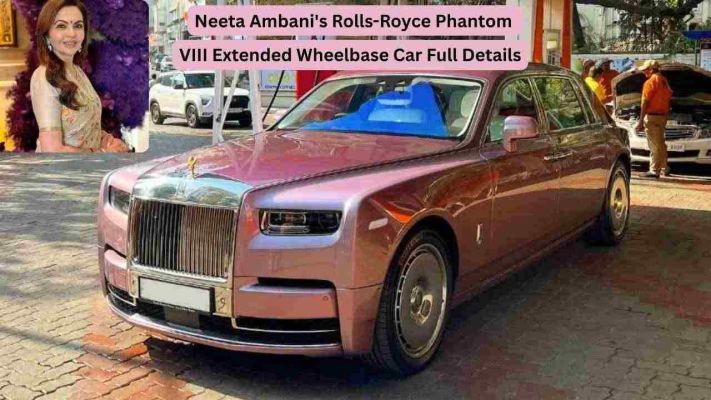 Neeta Ambani's Rolls-Royce Phantom VIII Extended Wheelbase Car Full Details