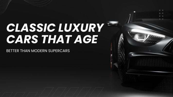 Classic Luxury Cars That Age Better Than Modern Supercars